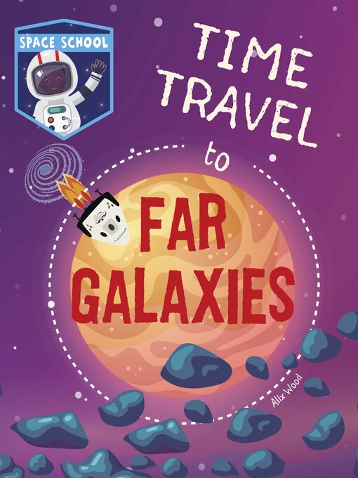 Title details for Time Travel to Far Galaxies by Alix Wood - Available